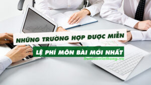 Các trường hợp miễn phí lệ phí môn bài từ ngày 25/02/2020